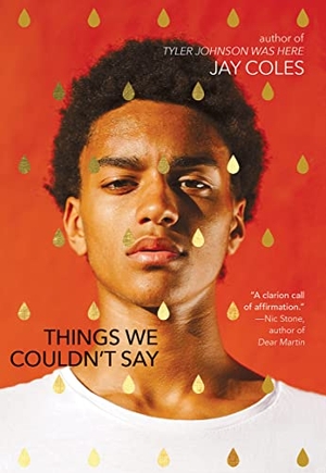Coles, Jay. Things We Couldn't Say. Scholastic Inc., 2022.