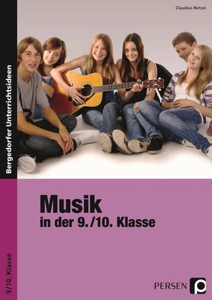 Netzel, Claudius. Musik in der 9./10. Klasse. Persen Verlag i.d. AAP, 2017.