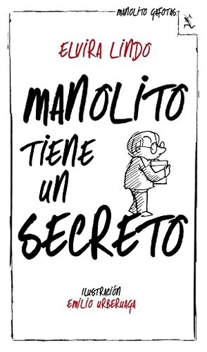 Lindo, Elvira. Manolito tiene un secreto. Editorial Seix Barral, 2013.