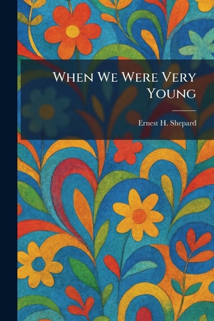 Shepard, Ernest H.. When We Were Very Young. Tradd Street Press, 2026.