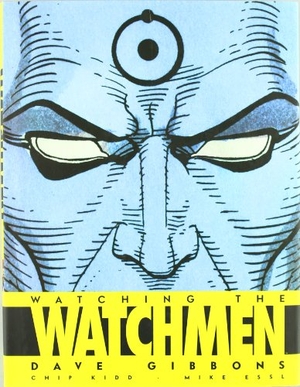Gibbons, Dave / Kidd, Chip et al. Watching the Watchmen. Norma Editorial, S.A., 2009.