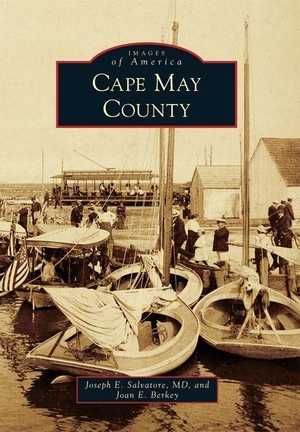 Salvatore / Joan E Berkey. Cape May County. Arcadia Publishing (SC), 2017.