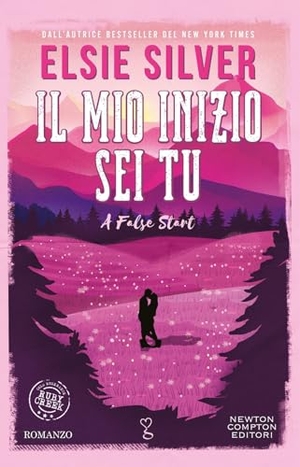 Silver, Elsie. Il mio inizio sei tu. A false start. Newton Compton Editori, 2026.