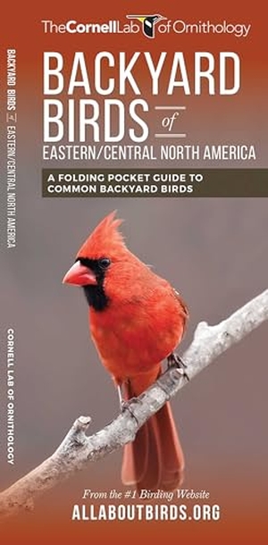 The Cornell Lab of Ornithology. Backyard Birds of Eastern/Central North America - A Folding Pocket Guide to Common Backyard Birds. Waterford Press, 2017.