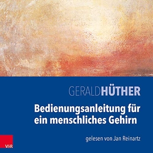 Hüther, Gerald. Bedienungsanleitung für ein menschliches Gehirn. MP3-CD. Vandenhoeck + Ruprecht, 2016.