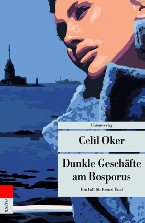Oker, Celil. Dunkle Geschäfte am Bosporus - Ein Fall für Remzi Ünal. Unionsverlag, 2008.