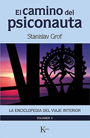 Grof, Stanislav. El Camino del Psiconauta [Vol. 2] - La Enciclopedia del Viaje Interior. Editorial Kairos, 2023.