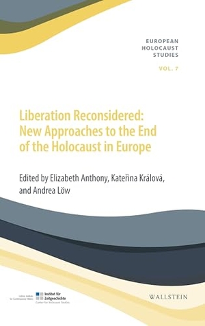 Anthony, Elizabeth / Kate¿ina Králová et al (Hrsg.). Liberation Reconsidered - New Approaches to the End of the Holocaust in Europe. Wallstein Verlag GmbH, 2026.
