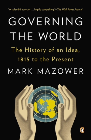 Mazower, Mark. Governing the World: The History of an Idea, 1815 to the Present. PENGUIN GROUP, 2013.