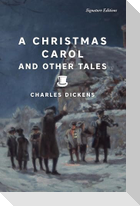 A Christmas Carol and Other Tales (Signature Editions)