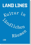 Land Lines. Kultur in ländlichen Räumen