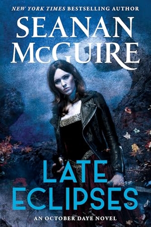 Mcguire, Seanan. Late Eclipses. Astra Publishing House, 2025.