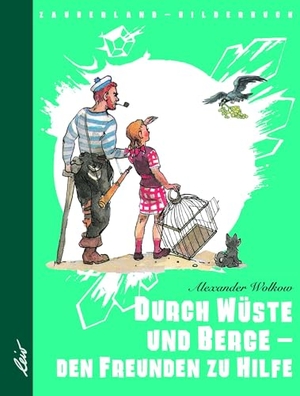 Wolkow, Alexander. Durch Wüste und Berge - den Freunden zu Hilfe. leiv Leipziger Kinderbuch, 2026.