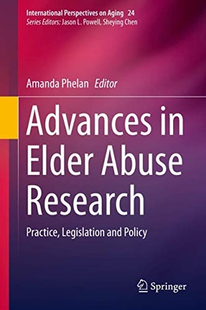 Phelan, Amanda (Hrsg.). Advances in Elder Abuse Research - Practice, Legislation and Policy. Springer International Publishing, 2020.