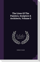 The Lives Of The Painters, Sculptors & Architects, Volume 5
