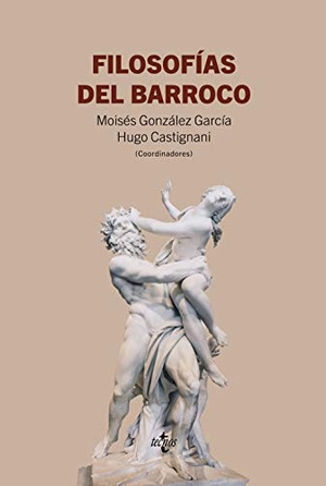 González García, Moisés / Albiac, Gabriel et al. Filosofías del Barroco. Tecnos, 2020.