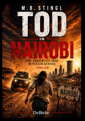 Stingl, M. B.. Tod in Nairobi - Eine gnadenlose Jagd im Herzen Afrikas - Thriller. DeBehr, 2026.