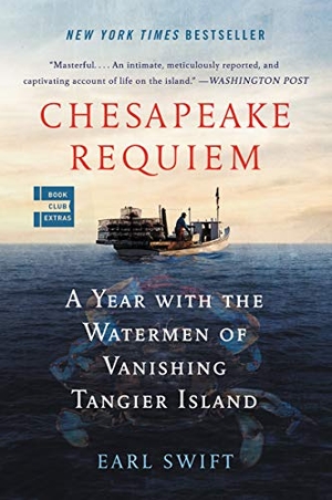 Swift, Earl. Chesapeake Requiem - A Year with the Watermen of Vanishing Tangier Island. HarperCollins, 2020.