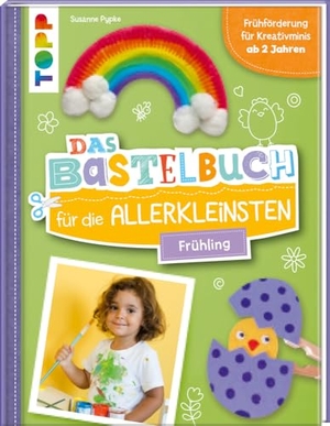 Pypke, Susanne. Das Bastelbuch für die Allerkleinsten. Frühling - Frühförderung für Kreativminis ab 2 Jahren. frechverlag GmbH, 2023.