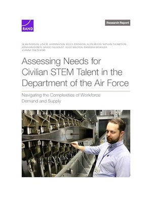 Robson, Sean / Zakzewski, Joanna et al. Assessing Needs for Civilian Stem Talent in the Department of the Air Force - Navigating the Complexities of Workforce Demand and Supply. RAND Corporation, 2025.