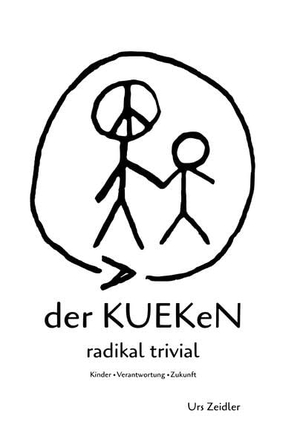 Zeidler, Urs. der KUEKeN - radikal trivial - Kinder - Verantwortung - Zukunft. Paramon, 2026.