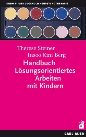 Steiner, Therese / Insoo Kim Berg. Handbuch Lösungsorientiertes Arbeiten mit Kindern. Auer-System-Verlag, Carl, 2019.