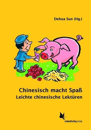 Sun, Dehua (Hrsg.). Chinesisch macht Spaß - Leichte chinesische Lektüren. Schmetterling Verlag GmbH, 2007.