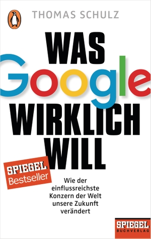 Schulz, Thomas. Was Google wirklich will - Wie der einflussreichste Konzern der Welt unsere Zukunft verändert. Penguin TB Verlag, 2017.