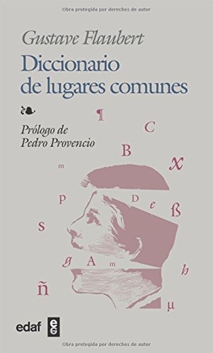 Flaubert, Gustave / Pedro Provencio. Diccionario de lugares comunes. Editorial Edaf, S.L., 2005.
