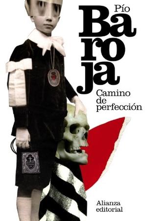 Baroja, Pío. Camino de perfección : pasión mística. Alianza Editorial, 2013.