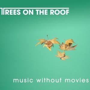 Trees On The Roof: Music Without Movies. EDEL, 2021.