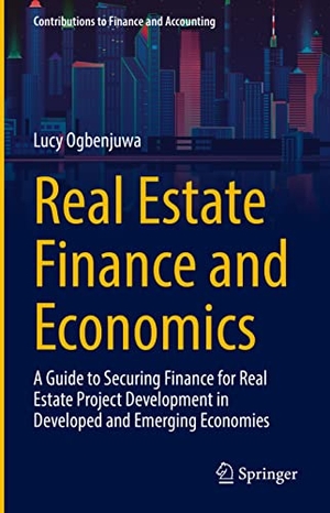 Ogbenjuwa, Lucy. Real Estate Finance and Economics - A Guide to Securing Finance for Real Estate Project Development in Developed and Emerging Economies. Springer International Publishing, 2023.