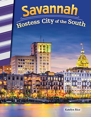 Caverty, J B. Savannah - Hostess City of the South. Teacher Created Materials, 2016.