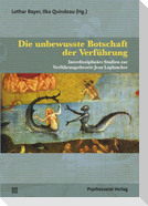 Die unbewusste Botschaft der Verführung