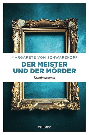 Schwarzkopf, Margarete von. Der Meister und der Mörder. Emons Verlag, 2020.