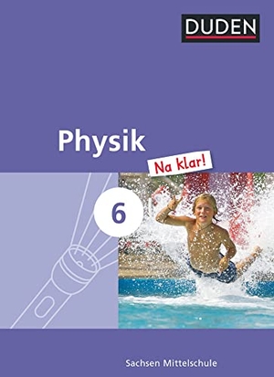 Gau, Barbara / Lothar Meyer. Physik Na klar! 6. Schuljahr. Schülerbuch Mittelschule Sachsen. Duden Schulbuch, 2013.