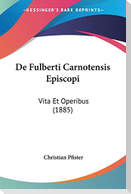 De Fulberti Carnotensis Episcopi