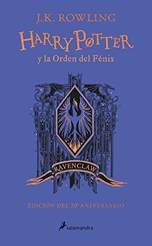 Rowling, J. K.. Harry Potter Y La Orden del Fénix (Ravenclaw) / Harry Potter and the Order of the Phoenix (Ravenclaw). SALAMANDRA, 2022.