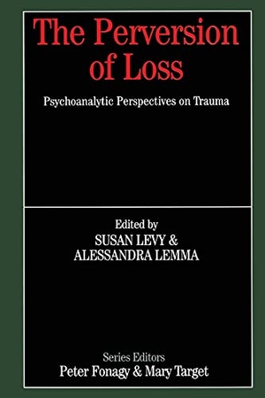 Levy, Susan / Alessandra Lemma. The Perversion of Loss - Psychoanalytic Perspectives on Trauma. Taylor & Francis, 2004.