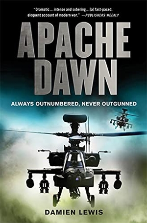 Lewis, Damien. Apache Dawn - Always Outnumbered, Never Outgunned. St. Martins Press-3PL, 2010.