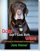 Dogs Don't Look Both Ways