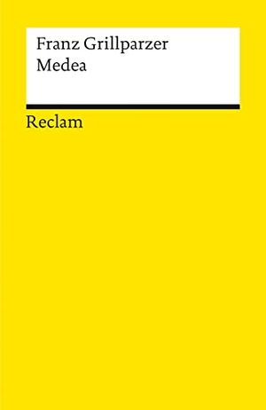 Grillparzer, Franz. Medea. Trauerspiel in fünf Aufzügen. Dritte Abteilung des dramatischen Gedichts 'Das Goldene Vlies' - Grillparzer, Franz - Deutsche Klassiker der Literatur - 4380. Reclam Philipp Jun., 1986.