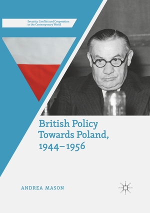 Mason, Andrea. British Policy Towards Poland, 1944¿1956. Springer International Publishing, 2020.