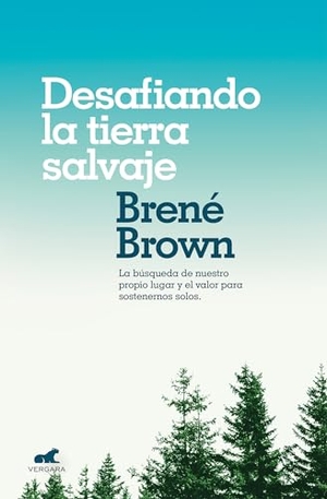 Brown, Brene. Desafiando La Tierra Salvaje / Braving the Wilderness. Prh Grupo Editorial, 2019.