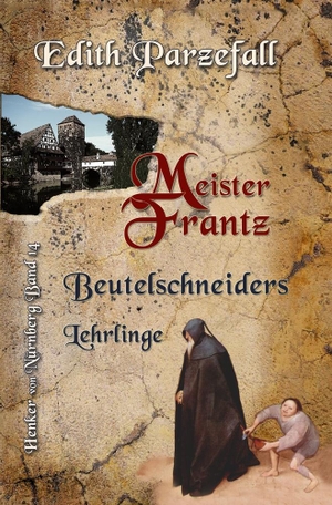 Parzefall, Edith. Meister Frantz: Beutelschneiders Lehrlinge. via tolino media, 2023.