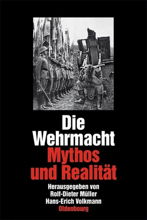 Volkmann, Hans-Erich / Rolf-Dieter Müller (Hrsg.). Die Wehrmacht - Mythos und Realität. Sonderausgabe. De Gruyter Oldenbourg, 2012.