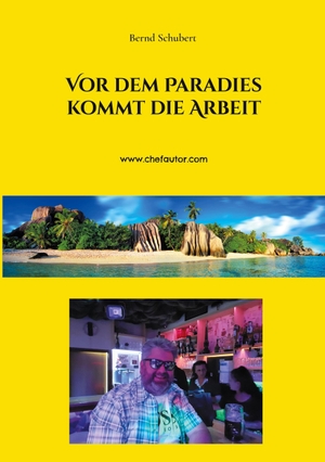 Schubert, Bernd. Vor dem Paradies kommt die Arbeit - www.chefautor.com. Books on Demand, 2023.