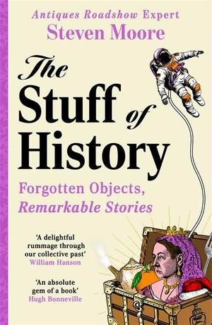 Moore, Steven. The Stuff of History - A Curated Compendium of Curious Objects and Forgotten People. Bonnier Books UK, 2026.
