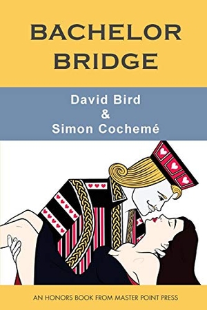 Bird, David / Simon Cochemé. Bachelor Bridge: An Honors Book from Master Point Press. Master Point Press, 2020.