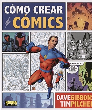 Gibbons, Dave / Tim Pilcher. Cómo crear cómics. Norma Editorial, S.A., 2018.